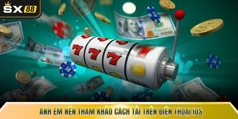 Anh em nên tham khảo cách tải trên điện thoại iOS