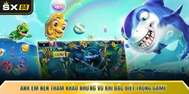 Anh em nên tham khảo những vũ khí đặc biệt trong game 