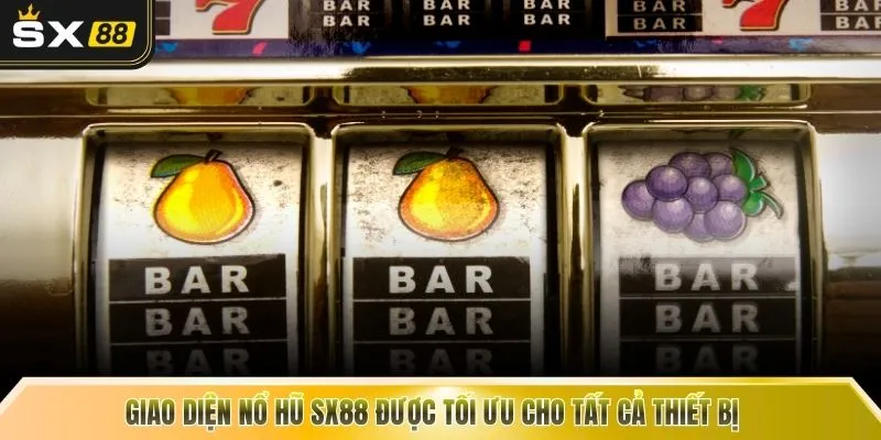 Giao diện nổ hũ SX88 được tối ưu cho tất cả thiết bị 
