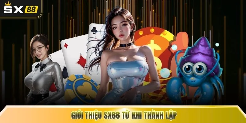 Giới thiệu SX88 từ khi thành lập
