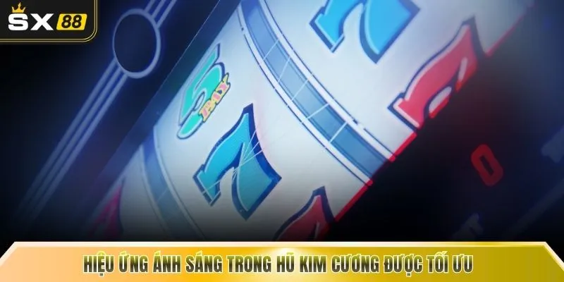 Hiệu ứng ánh sáng trong hũ kim cương được tối ưu 