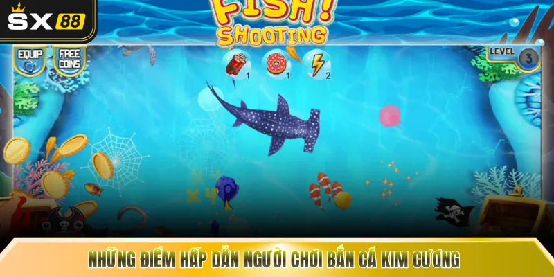 Những điểm hấp dẫn người chơi bắn cá kim cương