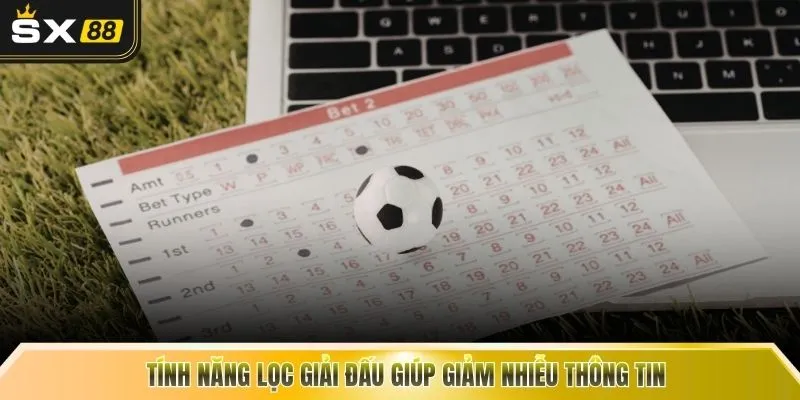Tính năng lọc giải đấu giúp giảm nhiễu thông tin 